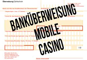 Banküberweisung mobile Casino